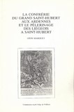 La confrérie du grand saint-Hubert aux ardennes et le pèlerinage des liégeois à Saint-Hubert